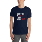 Don't be a Dick, Call Your Hit T-Shirt