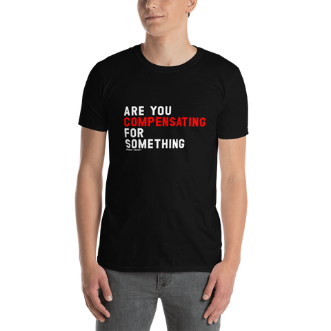 Are You Compensating T-Shirt
